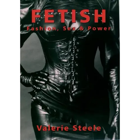 Fetish: Fashion, Sex & Power