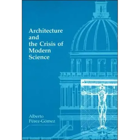 Architecture and the Crisis of Modern Science