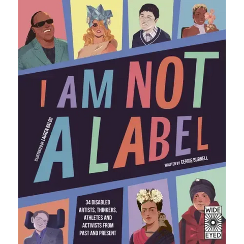 I Am Not a Label: 34 Disabled Artists, Thinkers, Athletes and Activists from Past and Present