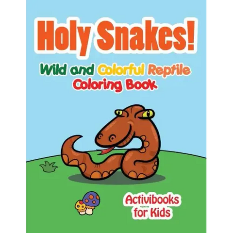 Holy Snake! Wild and Colorful Reptile Coloring Book