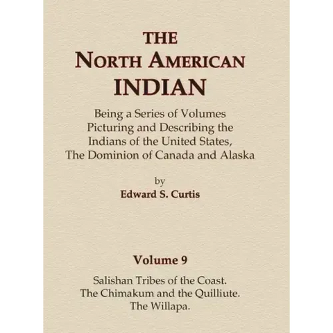 The North American Indian Volume 9 - Salishan Tribes of the Coast, The Chimakum and The Quilliute, The Willapa