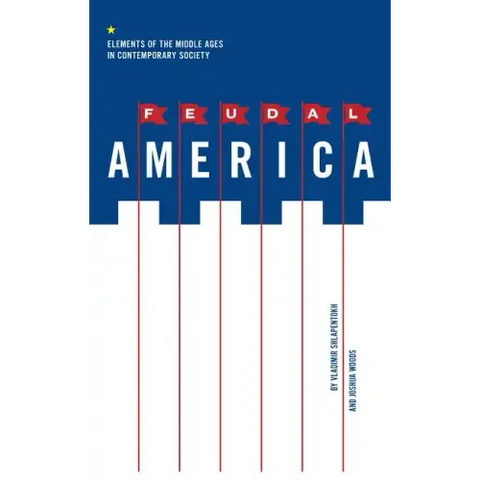 Feudal America: Elements of the Middle Ages in Contemporary Society