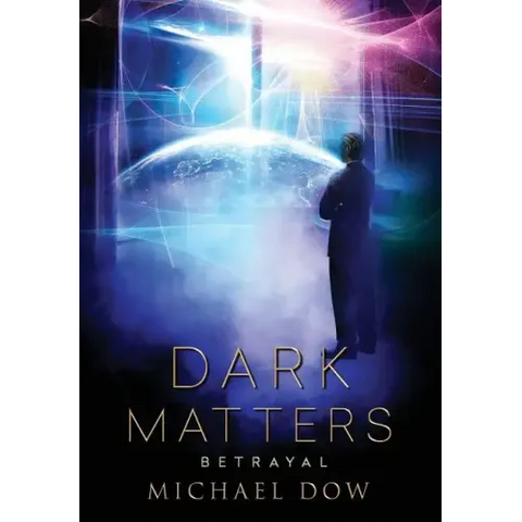 Dark Matters: Betrayal (Dark Matters Trilogy Book 2)