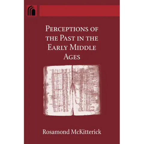 Perceptions of the Past in the Early Middle Ages