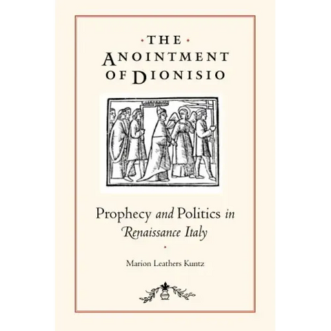 The Anointment of Dionisio: Prophecy and Politics in Renaissance Italy