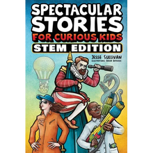 Spectacular Stories for Curious Kids STEM Edition: Fascinating Tales from Science, Technology, Engineering, & Mathematics to Inspire & Amaze Young Rea - Paperback