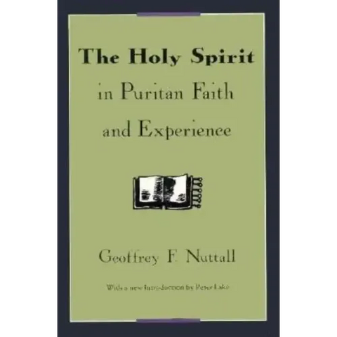 The Holy Spirit in Puritan Faith and Experience