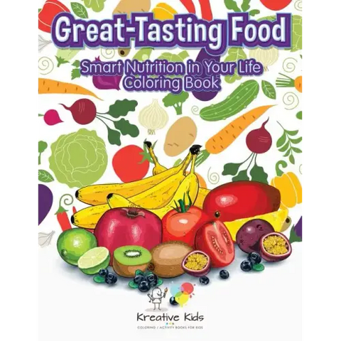 Great-Tasting Food: Smart Nutrition in Your Life Coloring Book
