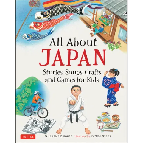 All about Japan: Stories, Songs, Crafts and Games for Kids