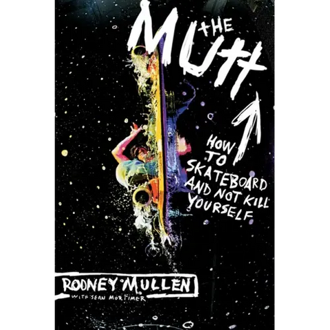 The Mutt: How to Skateboard and Not Kill Yourself