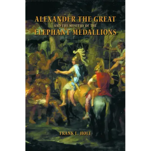 Alexander the Great and the Mystery of the Elephant Medallions: Volume 44