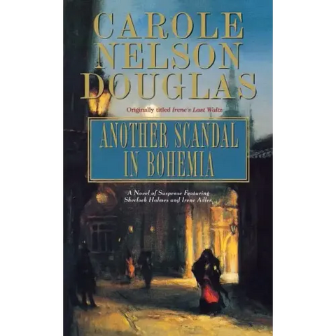 Another Scandal in Bohemia: An Irene Adler Novel