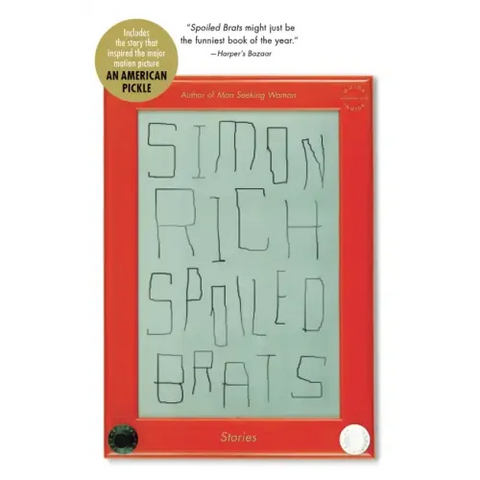 Spoiled Brats (Including the Story That Inspired the Major Motion Picture an American Pickle Starring Seth Rogen): Stories