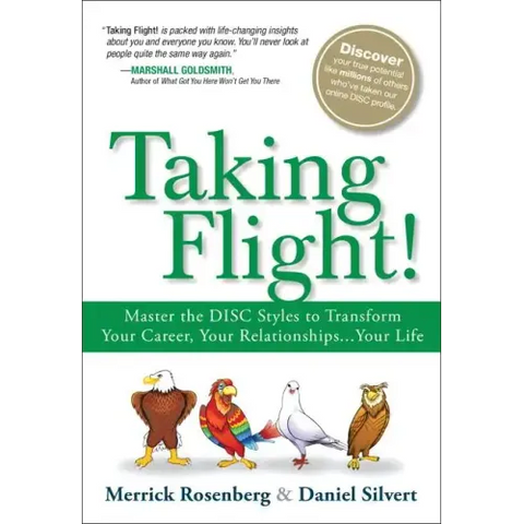 Taking Flight!: Master the Disc Styles to Transform Your Career, Your Relationships...Your Life