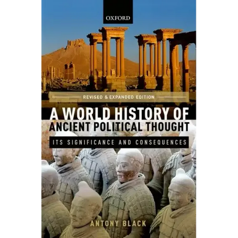 World History of Ancient Political Thought: A World History of Ancient Political Thought: Its Significance and Consequences