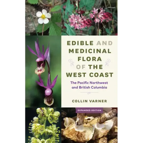 Edible and Medicinal Flora of the West Coast: The Pacific Northwest and British Columbia