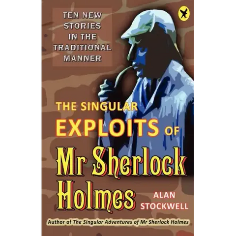 The Singular Exploits of MR Sherlock Holmes