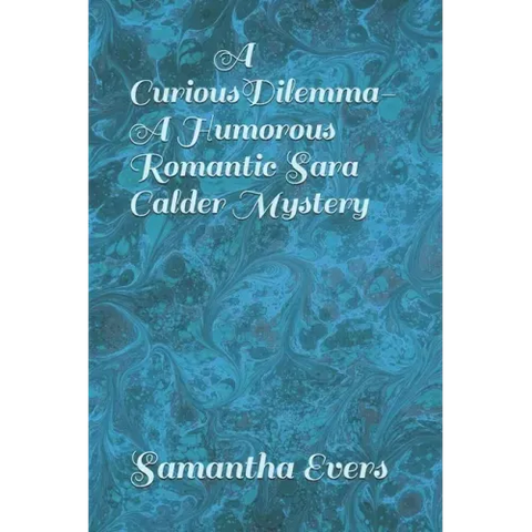 A Curious Dilemma (A Humorous Romantic Sara Calder Mystery)