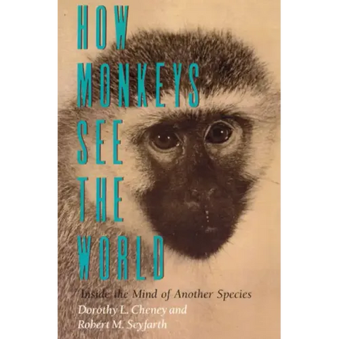How Monkeys See the World: Inside the Mind of Another Species