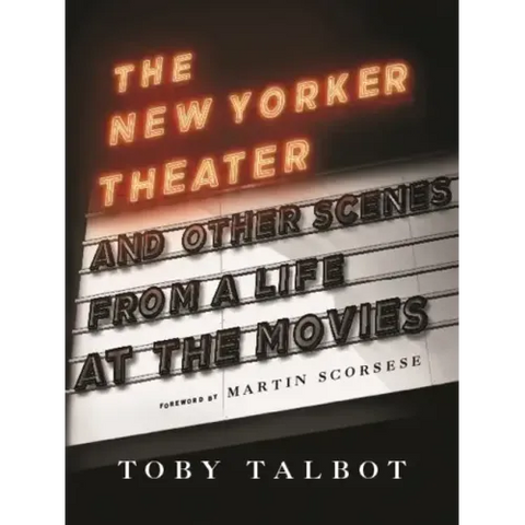 The New Yorker Theater: And Other Scenes from a Life at the Movies
