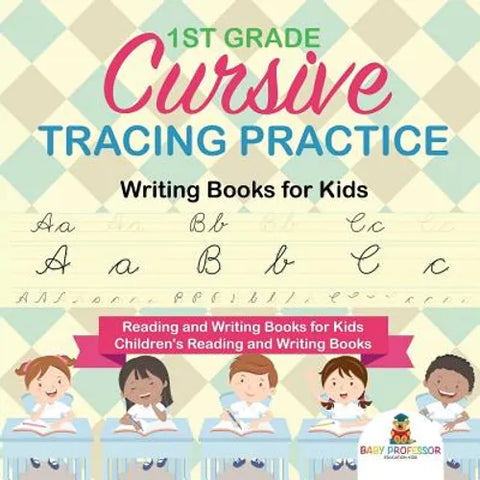 1st Grade Cursive Tracing Practice - Writing Books for Kids - Reading and Writing Books for Kids Children's Reading and Writing Books