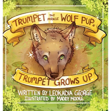 Trumpet the Miracle Wolf Pup: Trumpet Grows Up - Hardcover