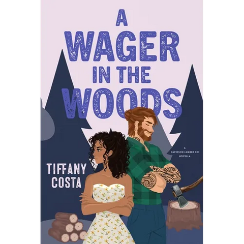 A Wager in the Woods: A Reverse Grumpy/Sunshine Lumberjack Novella