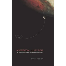 Mission Jupiter: The Spectacular Journey of the Galileo Spacecraft - Hardcover