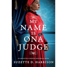 My Name Is Ona Judge: An absolutely gripping historical novel - Paperback