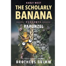 The Scholarly Banana Presents Rapunzel: A Classic Fairy Tale from the Brothers Grimm - Paperback