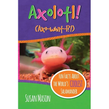 Axolotl!: Fun Facts About the World's Coolest Salamander - An Info-Picturebook for Kids - Paperback