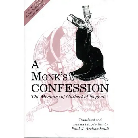A Monk's Confession: The Memoirs of Guibert of Nogent
