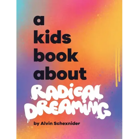 A Kids Book About Radical Dreaming