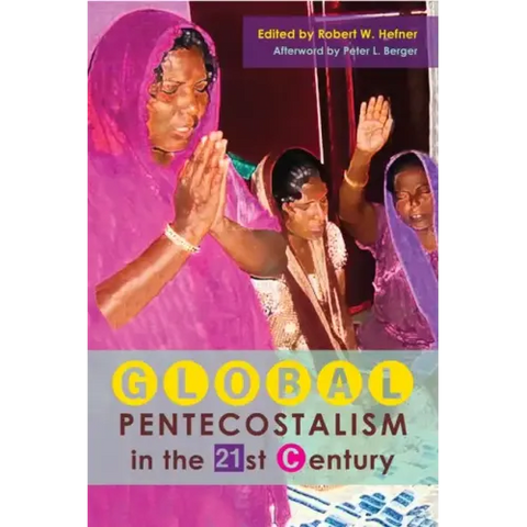 Global Pentecostalism in the 21st Century