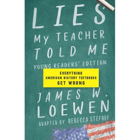 Lies My Teacher Told Me: Everything American History Textbooks Get Wrong