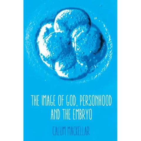 The Image of God, Personhood and the Embryo