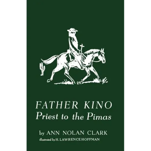 Father Kino: Priest to the Pimas