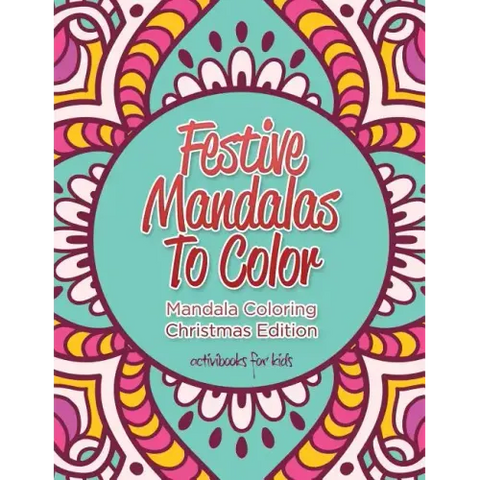 Festive Mandalas To Color: Mandala Coloring Christmas Edition