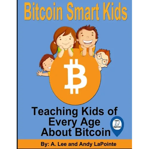 Bitcoin Smart Kids: Teaching Kids of Every Age About Bitcoin