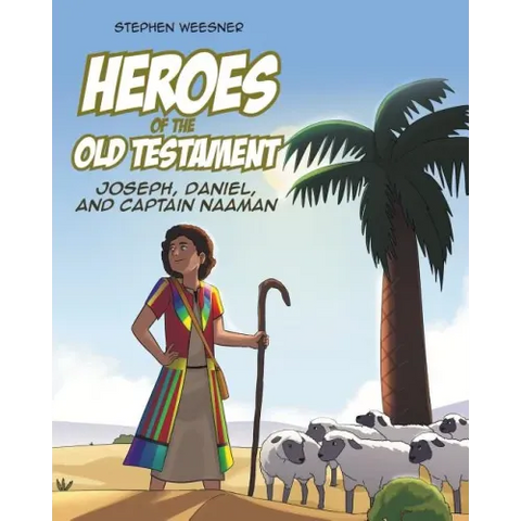 Heroes of the Old Testament: Joseph, Daniel, and Captain Naaman