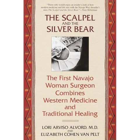 The Scalpel and the Silver Bear: The First Navajo Woman Surgeon Combines Western Medicine and Traditional Healing