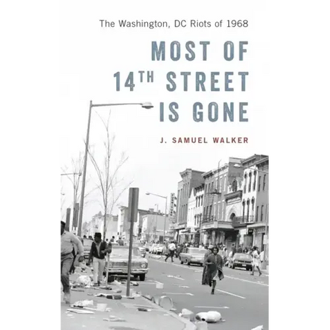 Most of 14th Street Is Gone: The Washington, DC Riots of 1968