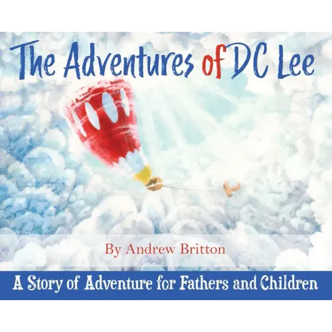 The Adventures of DC Lee: A Story of Adventure for Fathers and Children