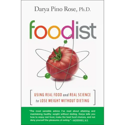 Foodist: Using Real Food and Real Science to Lose Weight Without Dieting