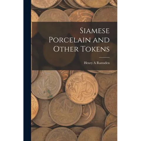 Siamese Porcelain and Other Tokens