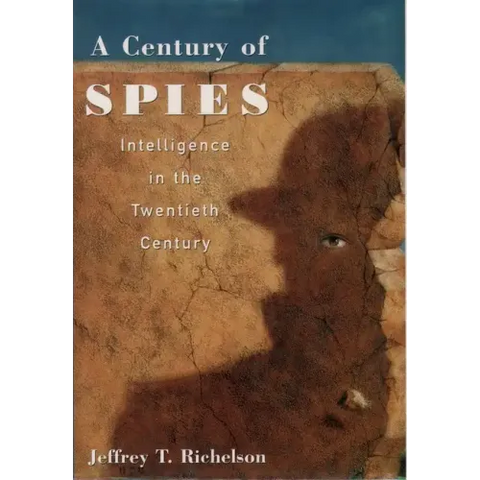 A Century of Spies: Intelligence in the Twentieth Century