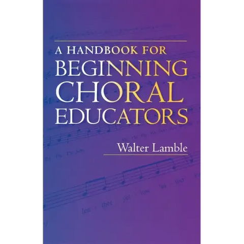 A Handbook for Beginning Choral Educators