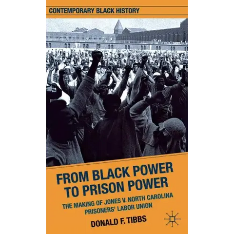 From Black Power to Prison Power: The Making of Jones V. North Carolina Prisoners' Labor Union