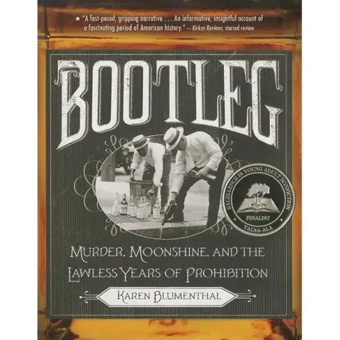 Bootleg: Murder, Moonshine, and the Lawless Years of Prohibition