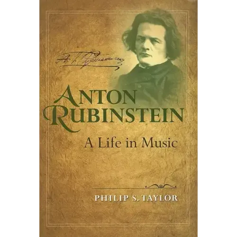 Anton Rubinstein: A Life in Music